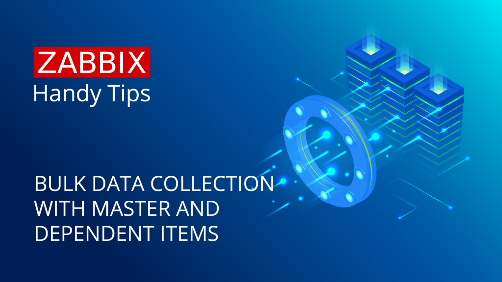 Handy Tips #17: Master and dependent items for bulk metric collection