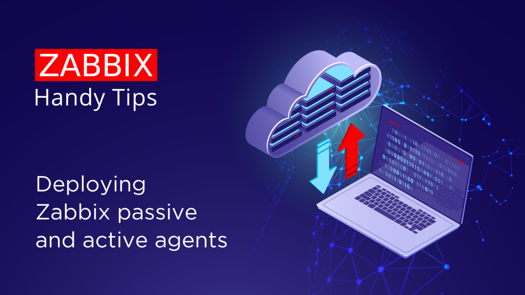 Handy Tips #15: Deploying Zabbix passive and active agents