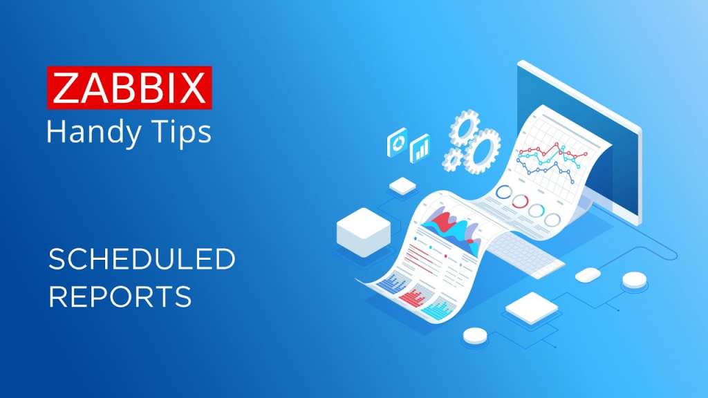 Handy Tips #5: Keep your team up to date with scheduled Zabbix reports
