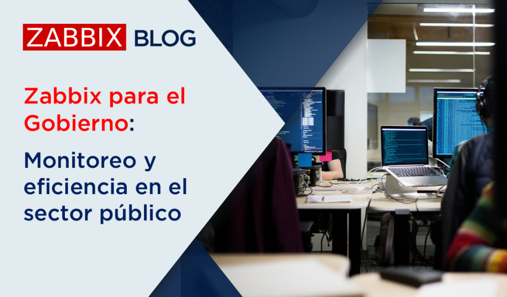 Zabbix para el Gobierno: Monitoreo y eficiencia en el sector público