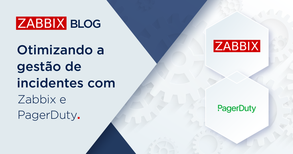 Otimizando a gestão de incidentes com Zabbix e PagerDuty