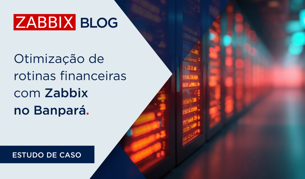 Otimização de rotinas financeiras com Zabbix no Banpará