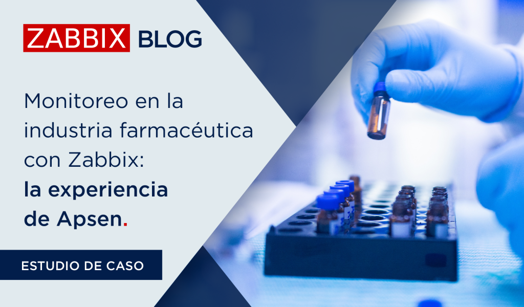 Monitoreo en la industria farmacéutica con Zabbix: la experiencia de Apsen