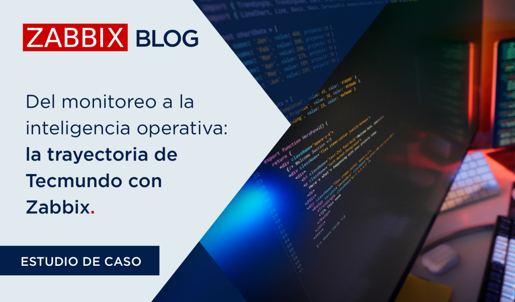 Del monitoreo a la inteligencia operativa: la trayectoria de Tecmundo con Zabbix