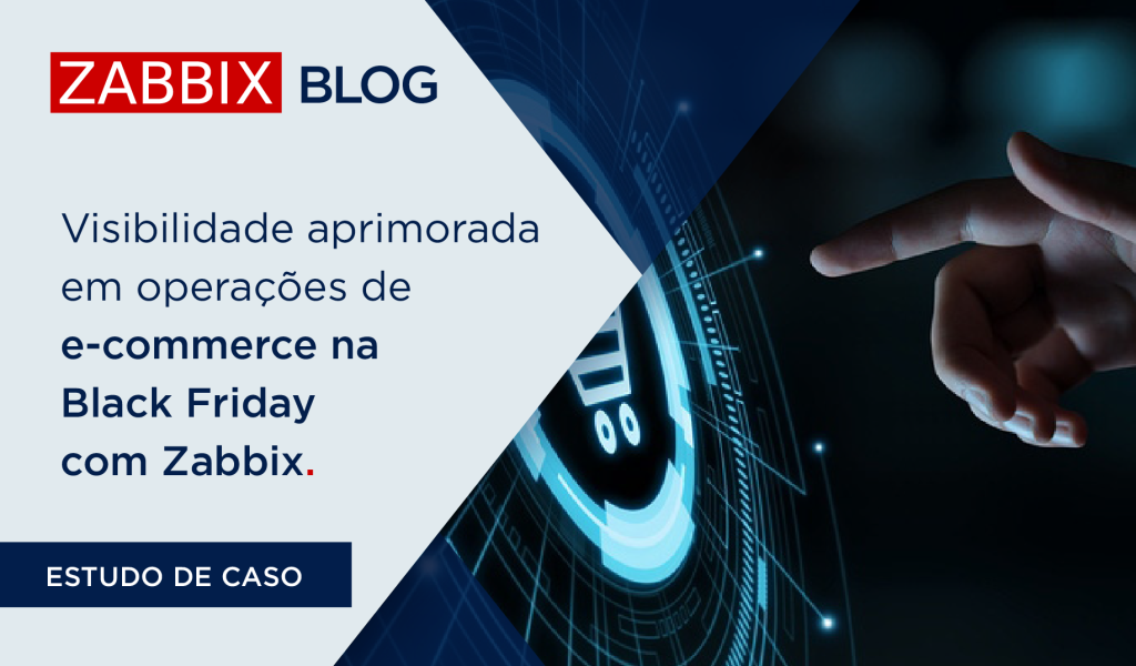 Visibilidade aprimorada em operações de e-commerce na Black Friday com Zabbix