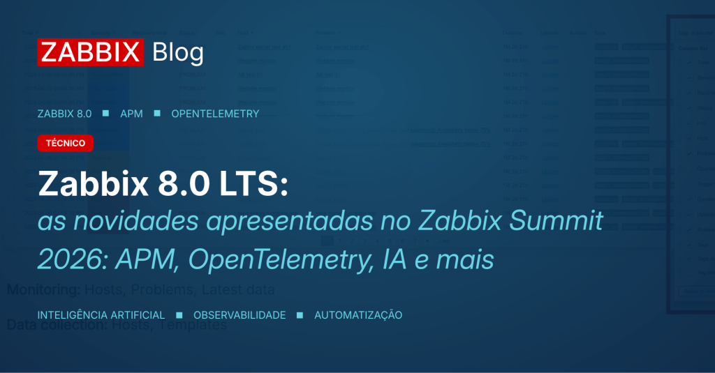 Zabbix 8.0 LTS: as novidades apresentadas no Zabbix Summit 2026 (APM, OpenTelemetry, IA e mais)